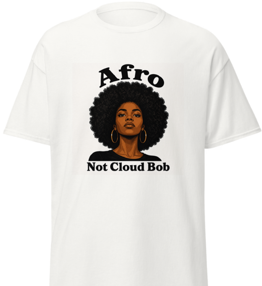 Afro, Not "Cloud Bob" - Classic Tee