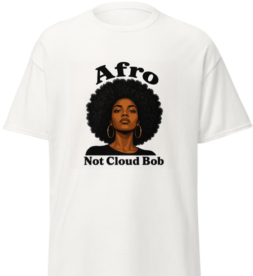 Afro, Not "Cloud Bob" - Classic Tee