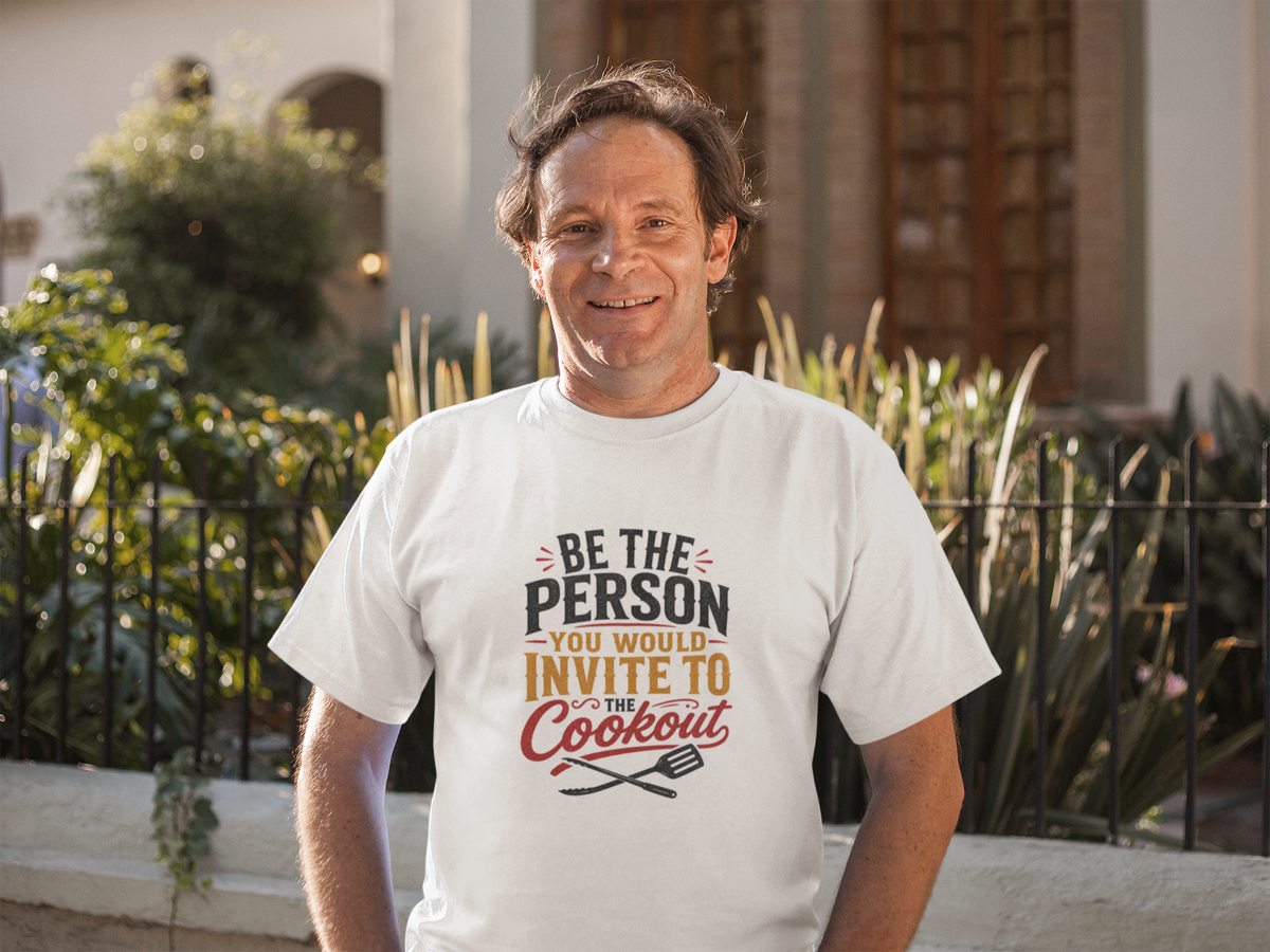 Be the Person You Would Invite to the Cookout - Heavyweight Light Tee